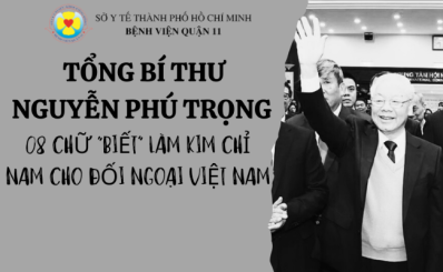 TỔNG BÍ THƯ NGUYỄN PHÚ TRỌNG VÀ 8 CHỮ 'BIẾT' LÀM KIM CHỈ NAM CHO ĐỐI NGOẠI VIỆT NAM